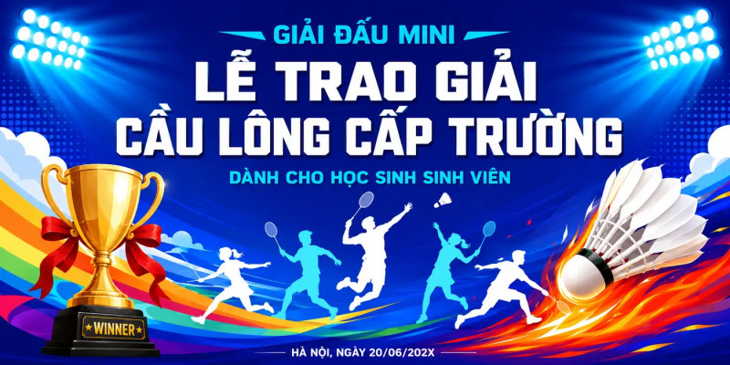 PROMPT TIẾNG VIỆT HOÀN CHỈNH CHO BACKDROP LỄ TRAO GIẢI CẦU LÔNG HỌC ĐƯỜNG NĂNG ĐỘNG
